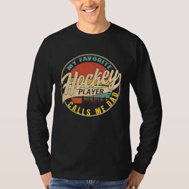 Hockey Dad Favorite Hockey Player Calls Me Dad Fat T-Shirt (Front)