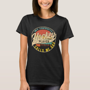 Hockey Dad Favorite Hockey Player Calls Me Dad Fat T-Shirt