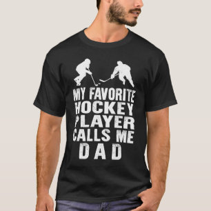 Hockey Dad Favorite Hockey Player Calls Me Dad Fat T-Shirt
