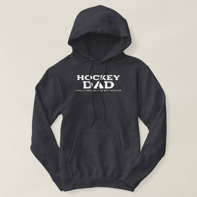 Hockey Dad Hoodie Like a Normal Dad But Cooler (Design Front)