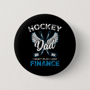 Hockey Dad I Don't Play I Just Finance Button