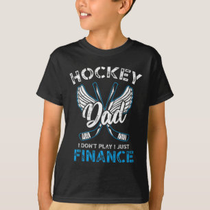 Hockey Dad I Don't Play I Just Finance T-Shirt