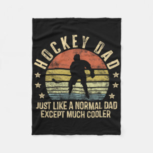 Hockey Dad Just Like A Normal Dad Except Much Cool Fleece Blanket