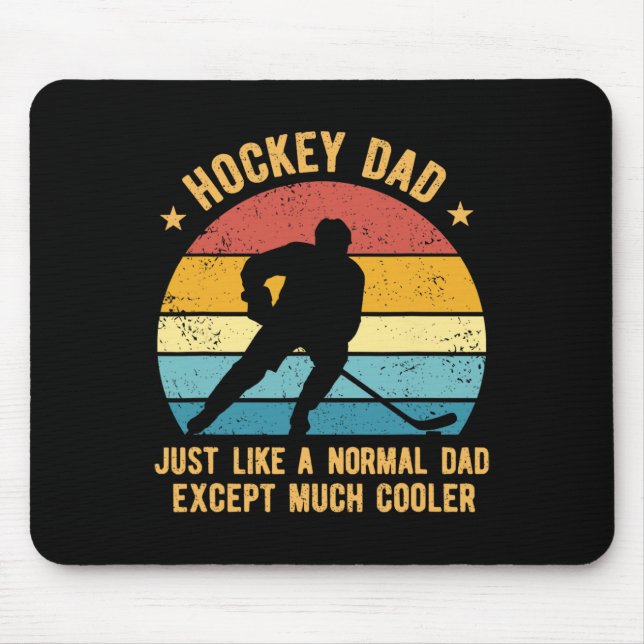 Hockey Dad Just Like A Normal Dad Except Much Cool Mouse Pad (Front)