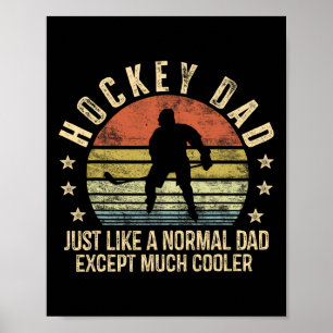 Hockey Dad Just Like A Normal Dad Except Much Cool Poster