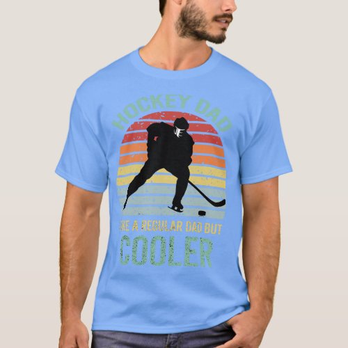 Hockey Dad Like A Regular Dad But Cooler T_Shirt