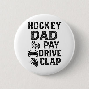 Hockey Dad Pay Drive Clap Funny Dad Duties Fathers Button
