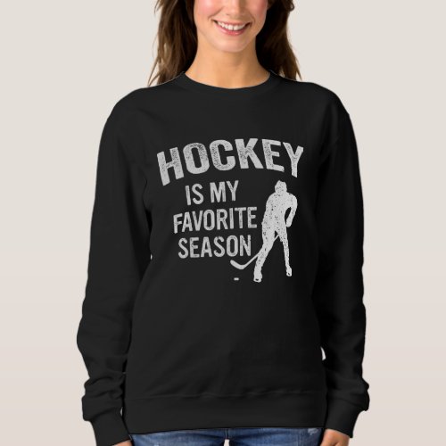 Hockey Favorite Season Vintage Ice Hockey Player Sweatshirt