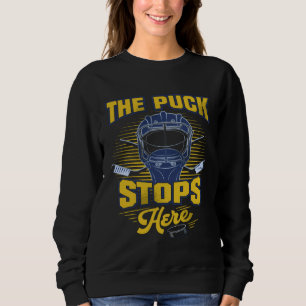 Hockey  For Boys Goalie Puck Stops Here Hockey Pla Sweatshirt