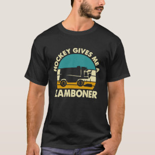 Hockey  for Men Hockey Gives Me A Zamboner T-Shirt