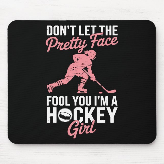 Hockey Girl Don’t Let The Pretty Face Fool You Fun Mouse Pad (Front)