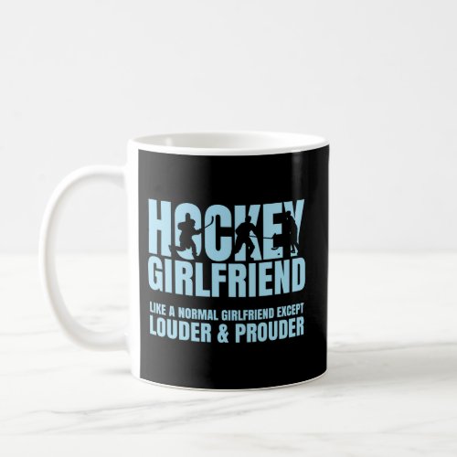 Hockey Girlfriend Fan Louder Prouder Coffee Mug