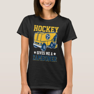 Hockey Gives Me A Zamboner  Hockey T-Shirt