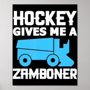 Hockey Gives Me A Zamboner Ice Hockey Player  Poster