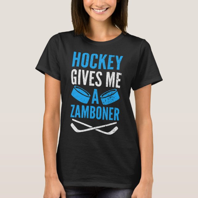 Hockey Gives Me A Zamboner  T-Shirt (Front)