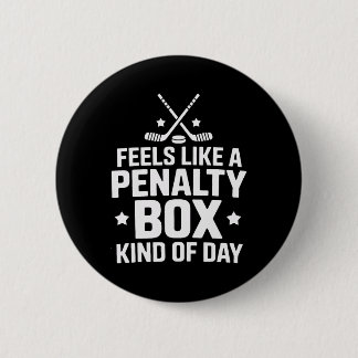 Hockey Goalie Feels Like A Penalty Box Kind Of Day Button