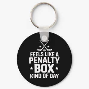 Hockey Goalie Feels Like A Penalty Box Kind Of Day Keychain