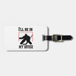 Hockey Goalie I'll Be in My Office Luggage Tag