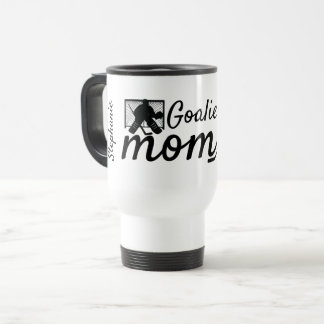 Hockey goalie mom travel mug nothing scares me