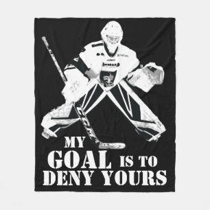 Hockey Goalie My Goal is to Deny Yours Fleece Blanket