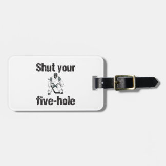 Hockey Goalie Shut Your Five Hole Luggage Tag