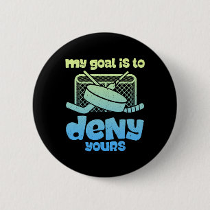 Hockey Goalkeeper Denial Funny Ice Hockey Humor De Button