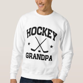 Hockey Grandpa Sweatshirt by mcgags at Zazzle