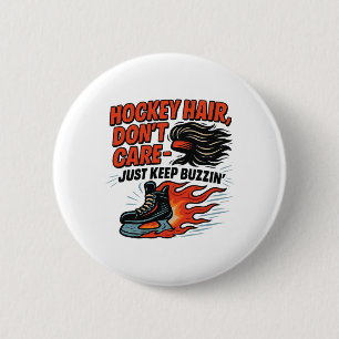 Hockey Hair Don’t Care Just Keep Buzzin’ Design Button
