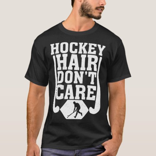 Hockey Hair Dont Care Funny Ice Hockey Player Lov T_Shirt