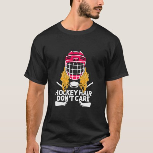 Hockey Hair Dont Care  Ice Hockey Girl Player Goa T_Shirt