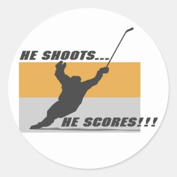 Hockey: He Shoots...he Scores! Classic Round Sticker by MishMoshTees at Zazzle