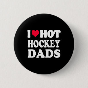 Hockey I Love Hot Hockey Dad Button