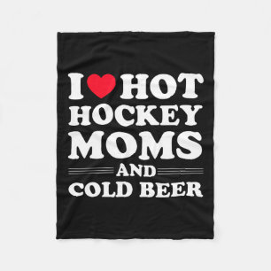 Hockey I Love Hot Hockey Moms And Cold Beer Fleece Blanket