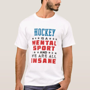 Hockey Is A Mental Sport Funny Player Coach T-Shirt