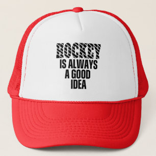 HOCKEY IS ALWAYS A GOOD IDEA TRUCKER HAT
