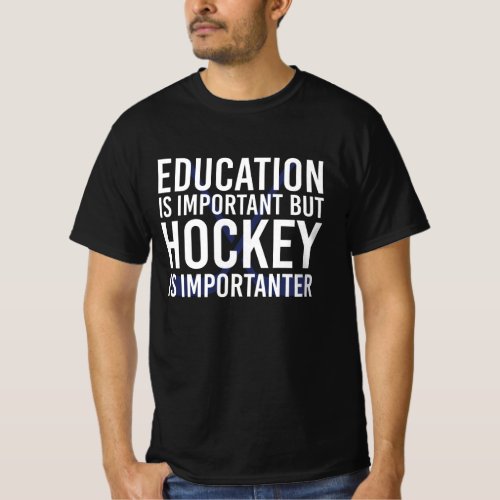 Hockey is importanter Funny Hockey gifts T_Shirt