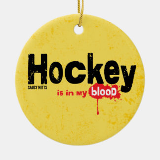 Hockey is in My Blood Ceramic Ornament