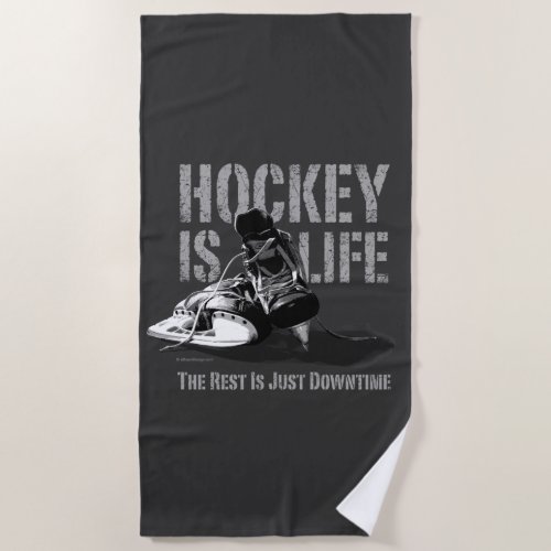 Hockey Is Life Beach Towel