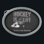 Hockey Is Life Belt Buckle<br><div class="desc">Is it true that the only time you're truly happy is when you're playing hockey? Is it all you think about – when you're not thinking about girls? Is the only time you feel alive, the time you're on the ice? Then for you, Hockey Is Life. The Rest Is Just...</div>