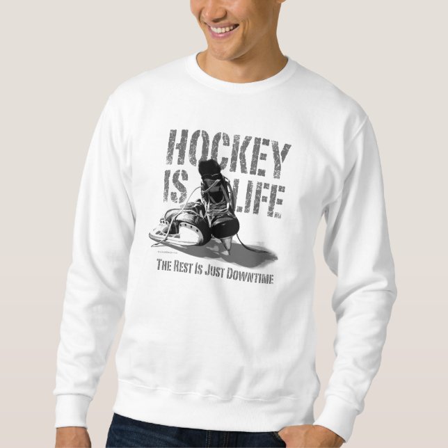 Hockey Is Life Sweatshirt (Front)