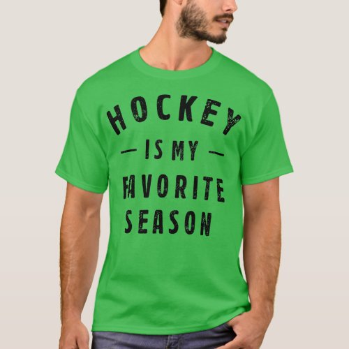 Hockey Is My Favorite Season Best Sports Lover Quo T_Shirt