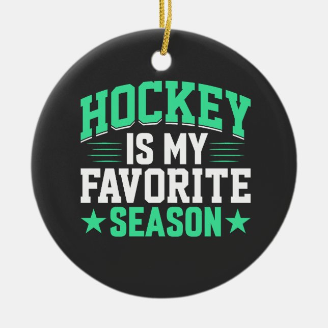 Hockey is My Favorite Season Ceramic Ornament (Front)