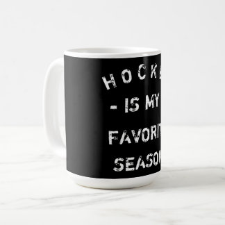 HOCKEY is my favorite season Coffee Mug
