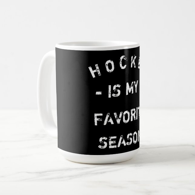 HOCKEY is my favorite season Coffee Mug (Front Left)