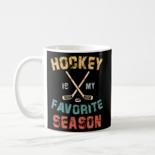 Hockey Is My Favorite Season For Hockey Player Coffee Mug