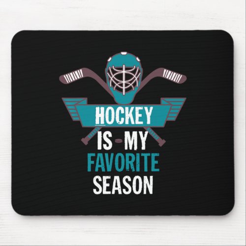 Hockey Is My Favorite Season  Fun Hockey Gift  Mouse Pad