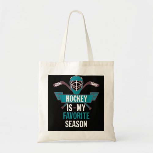 Hockey Is My Favorite Season Funny Hockey Gift Tote Bag