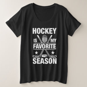 Hockey is My Favorite Season Funny Ice Hockey Play Plus Size T-Shirt