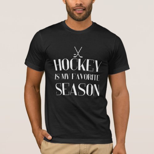 Hockey Is My Favorite Season _ Hockey Lovers T_Shirt