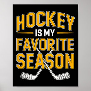 Hockey Is My Favorite Season - Hockey Poster